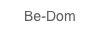 Be-Dom
